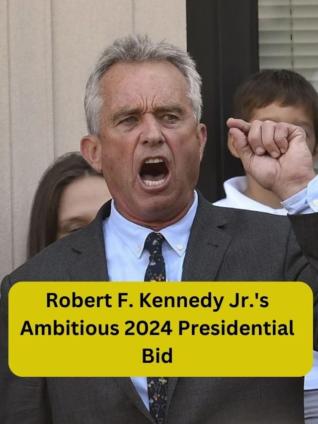 Robert F. Kennedy Jr.'s Ambitious 2024 Presidential Bid