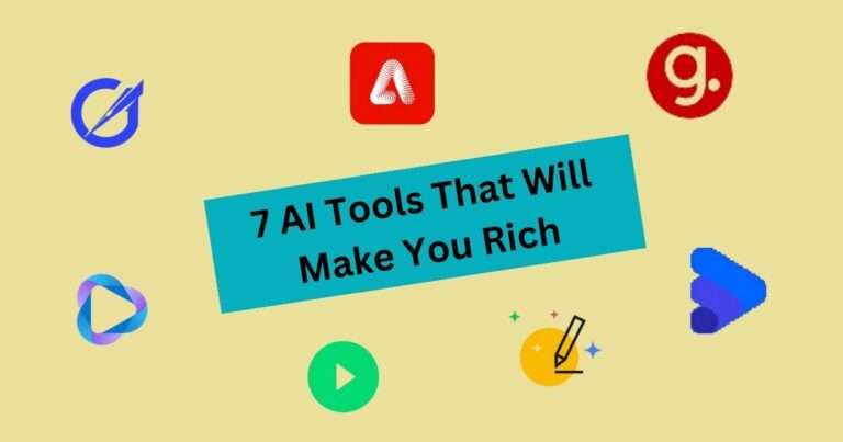 7 AI Tools That Will Make You Rich