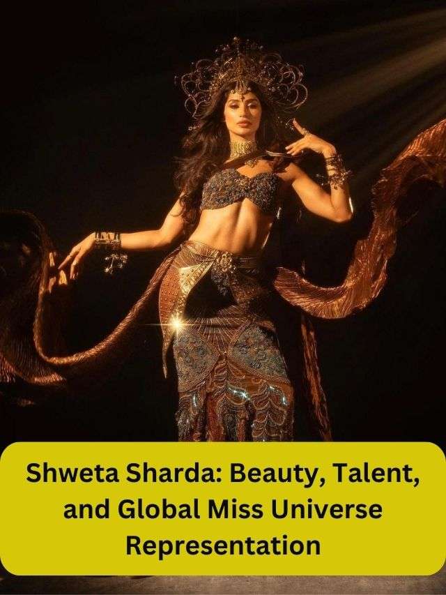 Shweta Sharda Beauty, Talent, and Global Miss Universe Representation