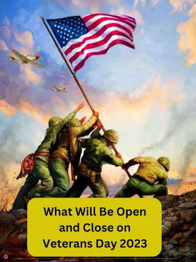 What Will Be Open and Close on Veterans Day 2023