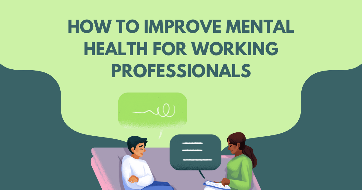 How To Improve Mental Health For Working Professionals