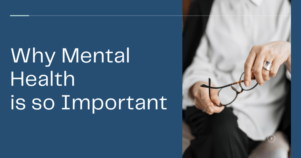 Mental Health Why Mental Health is So Important