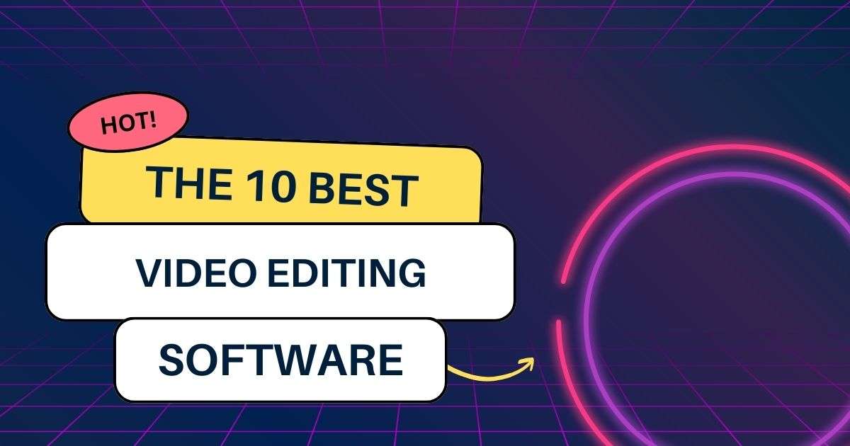 The 10 Best Video Editing Software